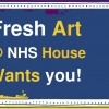 Fresh Art @ NHS House Wants You!